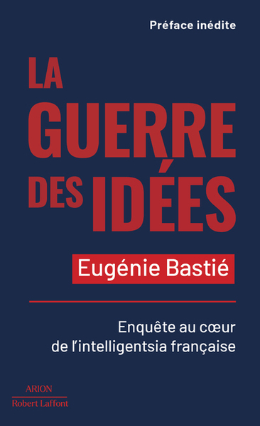 GUERRE DES IDEES - ENQUETE AU COEUR DE L INTELLIGENTSIA FRANCAISE