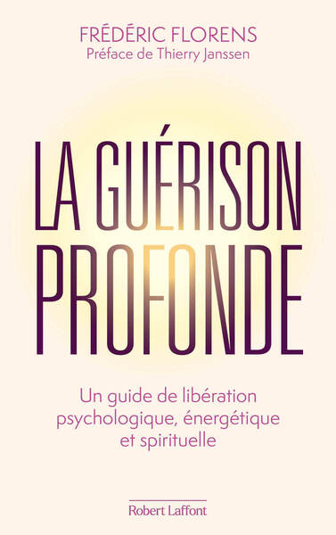 GUERISON PROFONDE - LE POUVOIR DE VOTRE ENERGIE