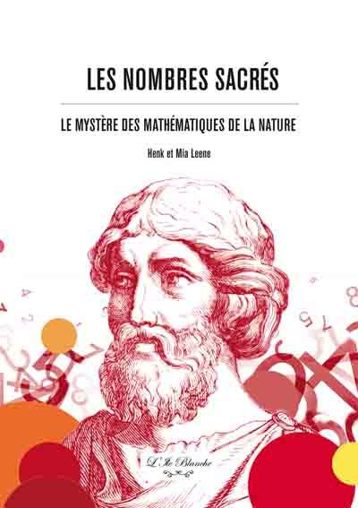 NOMBRES SACRES (LES) : LE MYSTERE DES MATHEMATIQUES DE LA NATURE