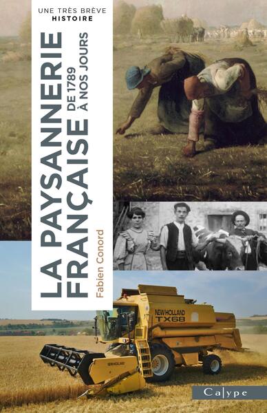 LA PAYSANNERIE FRANCAISE - DE 1789 A NOS JOURS