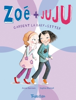 ZOE ET JUJU T4 - GARDENT LA BABY-SITTER