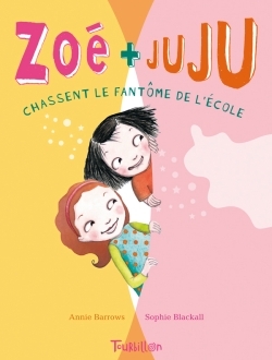ZOE ET JUJU - T2 - CHASSENT LE FANTOME DE L´ECOLE