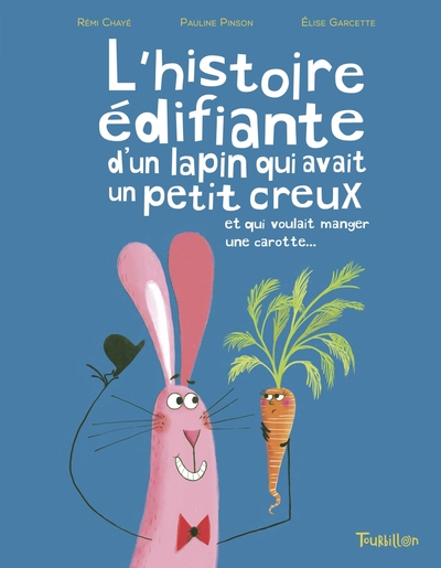 L´HISTOIRE EDIFIANTE DU LAPIN QUI AVAIT UN PETIT CREUX ET QUI VOULAIT MANGER UNE CAROTTE