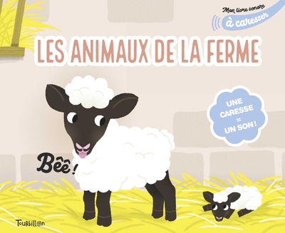 MON LIVRE SONORE DES ANIMAUX DE LA FERME A CARESSER