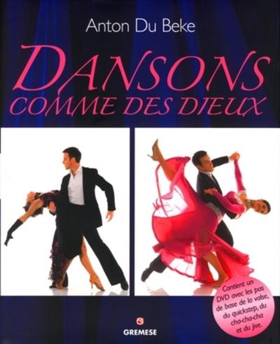 DANSONS COMME DES DIEUX. CONTIENT UN DVD AVEC LES PAS DE BASE DE LA VALSE, DU QUICKSTEP, DU CHA-CHA-