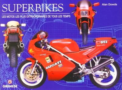 SUPERBIKES LES MOTOS LES PLUS EXTRAORDINAIRES DE TOUS LES TEMPS
