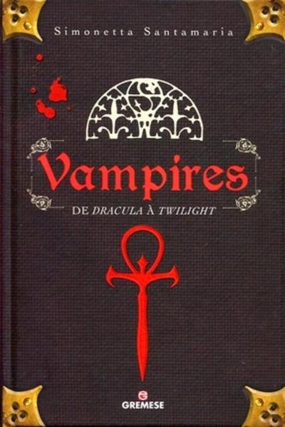 VAMPIRES. DE DRACULA A TWILIGHT