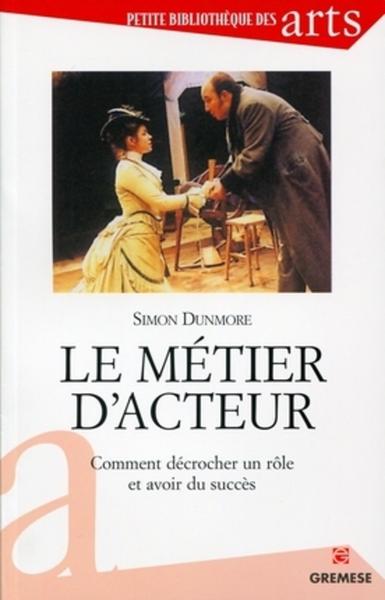 METIER D´ACTEUR - COMMENT DECROCHER UN ROLE ET AVOIR DU SUCCES