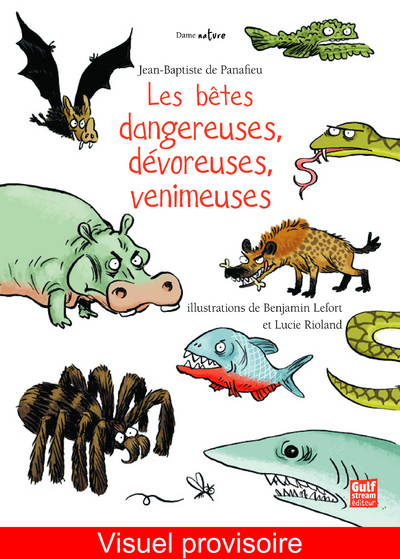 BETES DANGEREUSES, DEVOREUSES, VENIMEUSES. (LES)