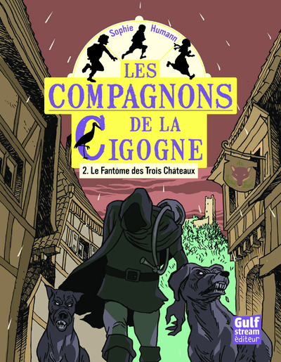 COMPAGNONS DE LA CIGOGNE - TOME 2 LE FANTOME DES TROIS CHATEAUX
