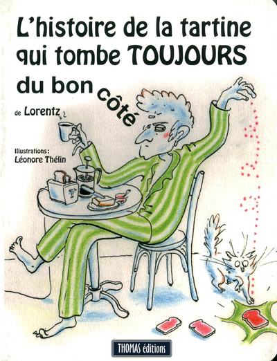 HISTOIRE DE LA TARTINE QUI TOMBE TOUJOURS DU BON COTE