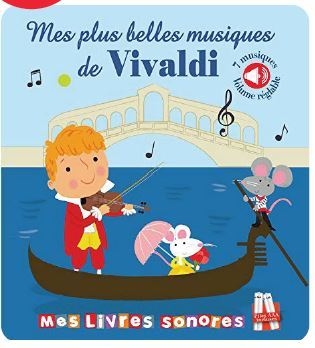 MES PLUS BELLES MUSIQUES DE VIVALDI - LIVRE SONORE