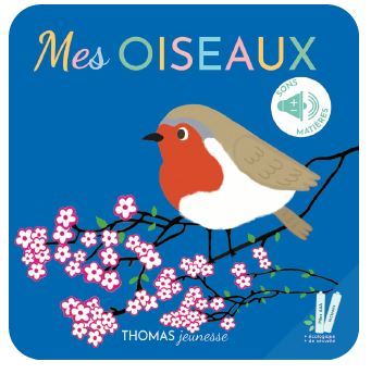 MES OISEAUX - MES LIVRES SONORES. ECOUTE ET CARESSE