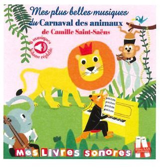 MES PLUS BELLES MUSIQUES DU CARNAVAL DES ANIMAUX - MES LIVRES SONORES