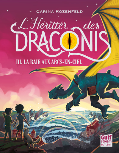 L´HERITIER DES DRACONIS - TOME 3 LA BAIE AUX ARCS-EN-CIEL