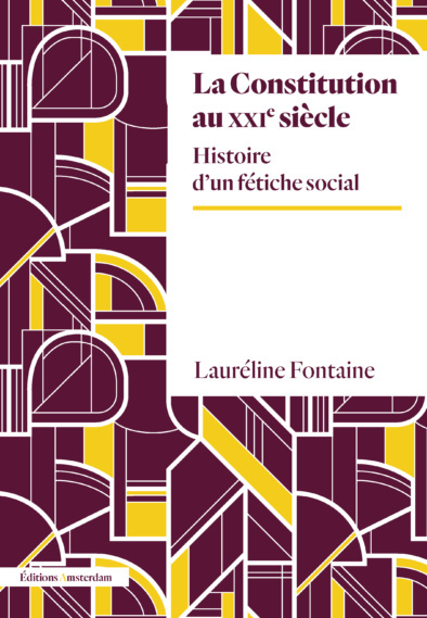 CONSTITUTION AU XXIEME SIECLE - HISTOIRE D´UN FETICHE SOCIAL