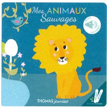 MES ANIMAUX SAUVAGES. SONORE A TOUCHER