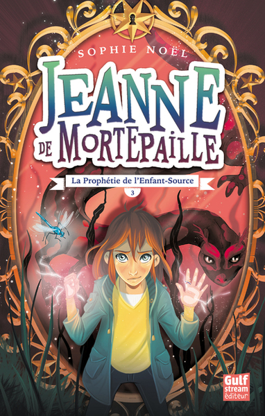 JEANNE DE MORTEPAILLE - TOME 3 LA PROPHETIE DE L´ENFANT-SOURCE - VOLUME 03