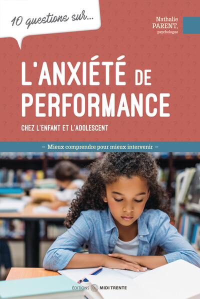 L´ANXIETE DE PERFORMANCE CHEZ L´ENFANT ET L´ADOLESCENT - 10 QUESTIONS SUR...