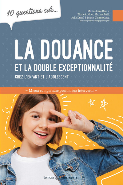 LA DOUANCE ET LA DOUBLE EXCEPTIONNALITE CHEZ L´ENFANT ET L´ADOLESCENT - 10 QUESTIONS SUR...