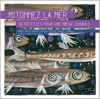 MITONNEZ LA MER,RECETTES VARIEES POUR UNE PECHE DURABLE