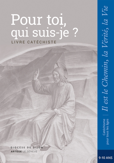 POUR TOI, QUI SUIS-JE ? - CATECHISTE - CM1 - COLLECTION IL EST LE CHEMIN, LA VERITE, LA VIE