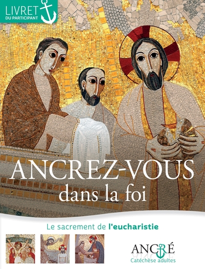 ANCREZ-VOUS DANS LA FOI - PARTICIPANT - 2- L´EUCHARISTIE