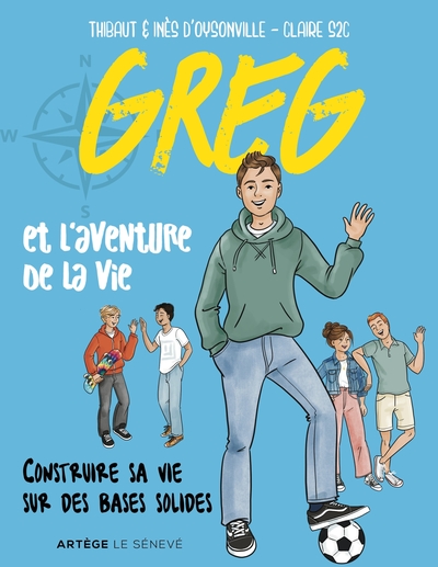 GREG ET L´AVENTURE DE LA VIE - CONSTRUIRE SA VIE SUR DES BASES SOLIDES
