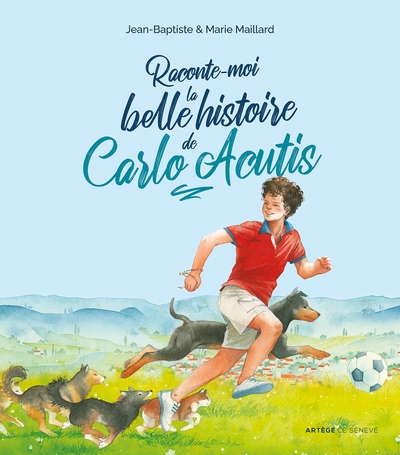 RACONTE-MOI LA BELLE HISTOIRE DE CARLO ACUTIS