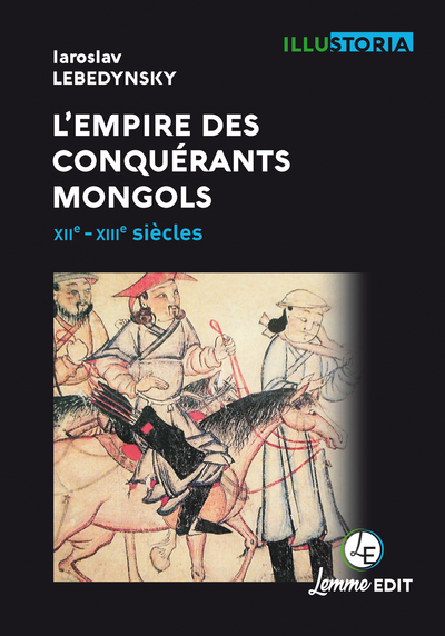 L´EMPIRE DES CONQUERANTS MONGOLS - XIIE-XIIIE SIECLES