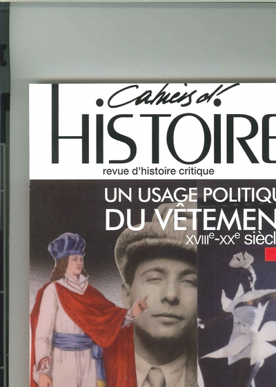 CAHIERS D´HISTOIRE N 129 UN USAGE POLITIQUE DU VETEMENT DECEMBRE 2015