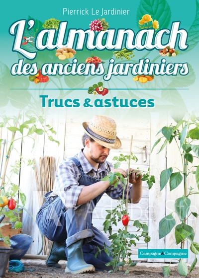L´ALMANACH DES ANCIENS JARDINIERS, TRUCS ET ASTUCES