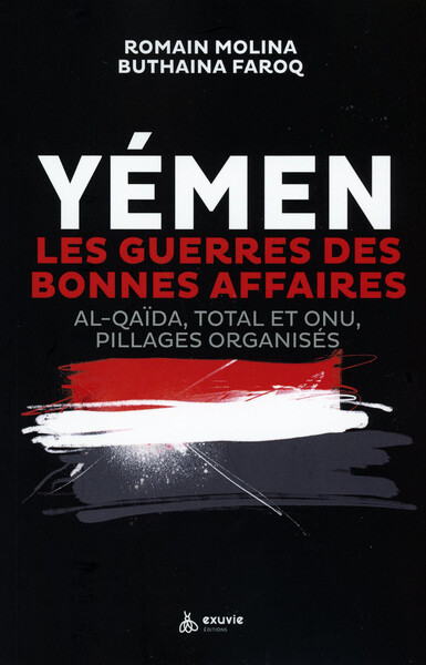 YEMEN - LES GUERRES DES BONNES AFFAIRES - AL-QAIDA, TOTAL ET ONU, PILLAGES ORGANISES