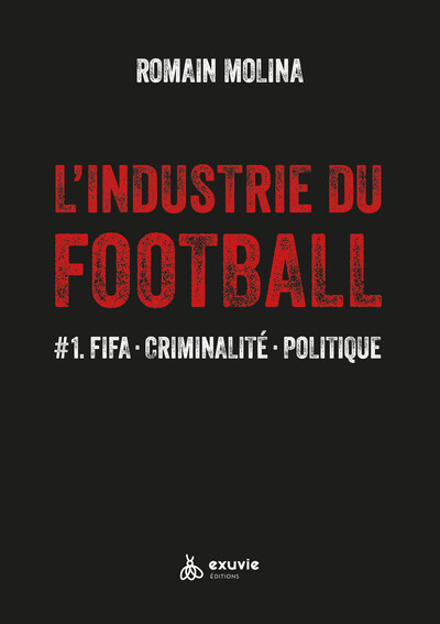 L´INDUSTRIE DU FOOTBALL - #1. FIFA - CRIMINALITE - POLITIQUE