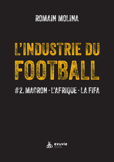 L´INDUSTRIE DU FOOTBALL - #2. MACRON - L´AFRIQUE - LA FIFA