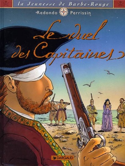 JEUNESSE DE BARBE ROUGE (LA) T3 DUEL DES CAPITAINES (LE)
