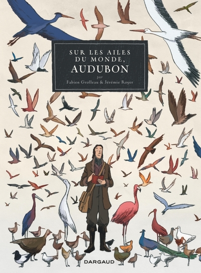 SUR LES AILES DU MONDE - UN VOYAGE DE J.J. AUDUBON