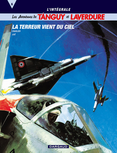 TANGUY ET LAVERDURE (INTEGRALE T6 INTEGRALE TANGUY ET LAVERDURE T6 : LA TERREUR VIENT DU CIEL