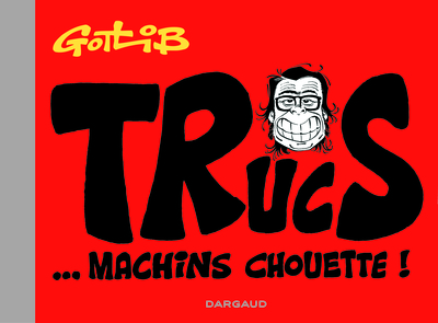 GOTLIB GOTLIB-TRUCS... MACHINS CHOUETTE !