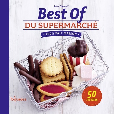 BEST OF DU SUPERMARCHE 100% FAIT MAISON - 50 RECETTES