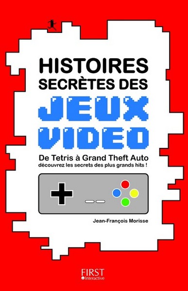 HISTOIRES SECRETES DES JEUX VIDEO