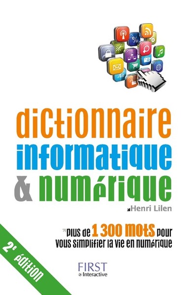 DICTIONNAIRE INFORMATIQUE ET NUMERIQUE 2ED