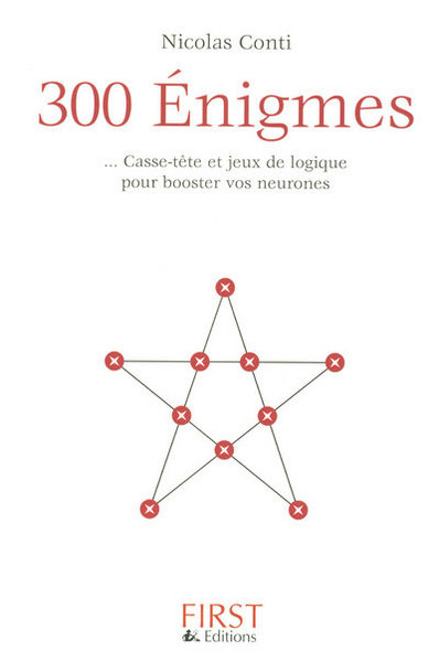 300 ENIGMES - CASSE-TETE ET JEUX DE LOGIQUE POUR BOOSTER VOS NEURONES