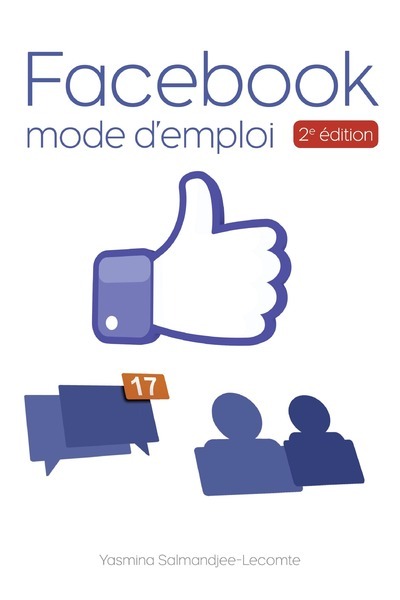 FACEBOOK MODE D´EMPLOI 2E EDITION COULEURS