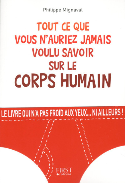 TOUT CE QUE VOUS N´AURIEZ JAMAIS VOULU SAVOIR SUR LE CORPS HUMAIN