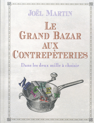 GRAND BAZAR AUX CONTREPETERIES - DANS LES DEUX  MILLE A CHOISIR