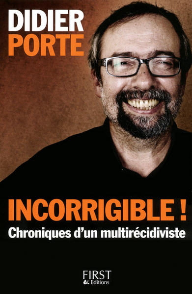 INCORRIGIBLE CHRONIQUES D´UN MULTIRECIDIVISTE