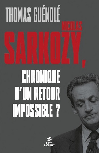 NICOLAS SARKOZY, CHRONIQUE D´UN RETOUR IMPOSSIBLE ?
