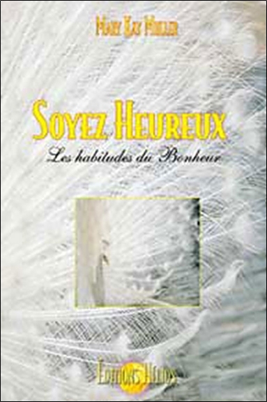SOYEZ HEUREUX - LES HABITUDES DU BONHEUR