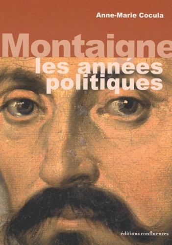 MONTAIGNE, LES ANNEES POLITIQUES